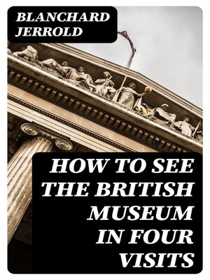 cover image of How to See the British Museum in Four Visits